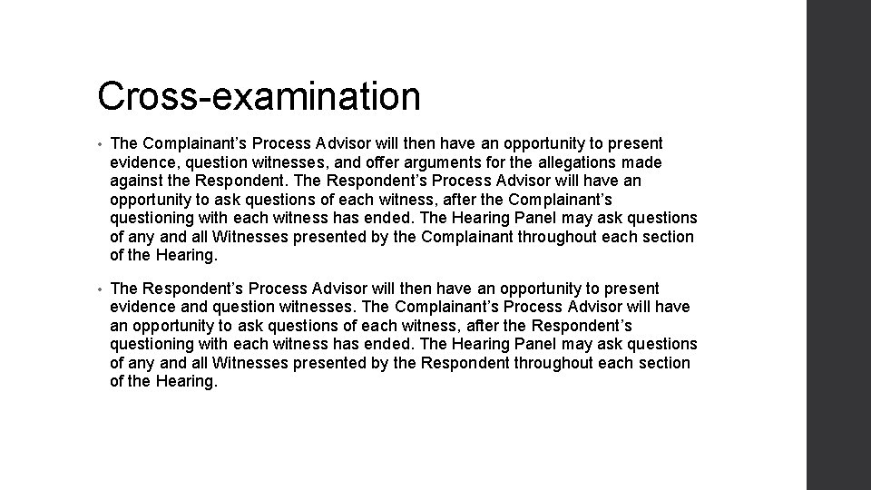 Cross-examination • The Complainant’s Process Advisor will then have an opportunity to present evidence,