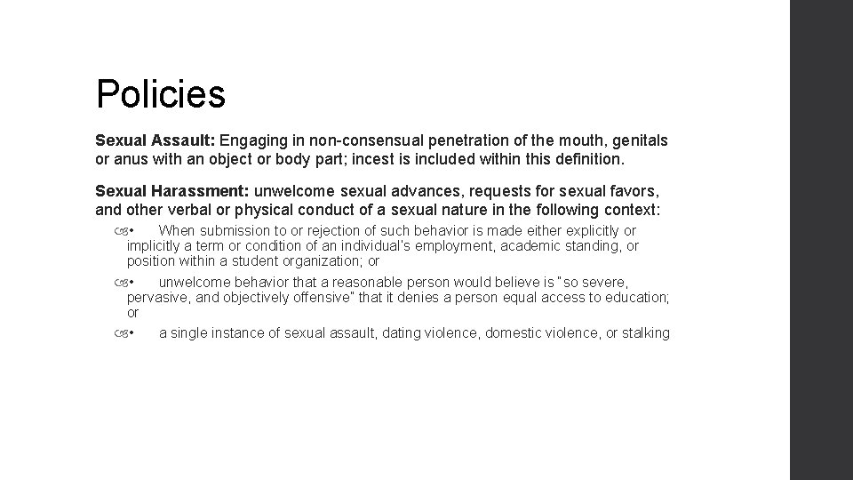 Policies Sexual Assault: Engaging in non-consensual penetration of the mouth, genitals or anus with