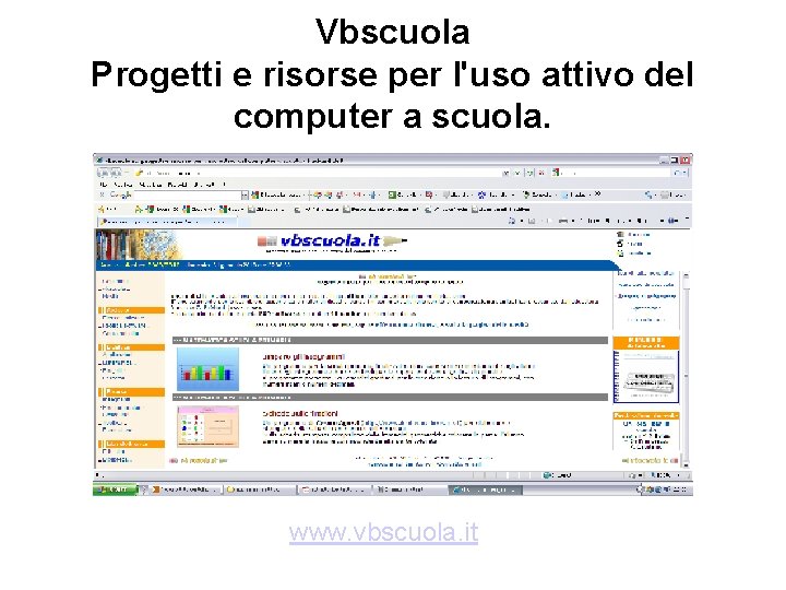 Vbscuola Progetti e risorse per l'uso attivo del computer a scuola. www. vbscuola. it