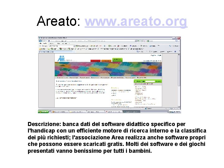 Areato: www. areato. org Descrizione: banca dati del software didattico specifico per l'handicap con