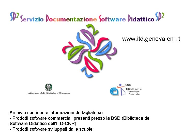 www. itd. genova. cnr. it Archivio continente informazioni dettagliate su: - Prodotti software commerciali