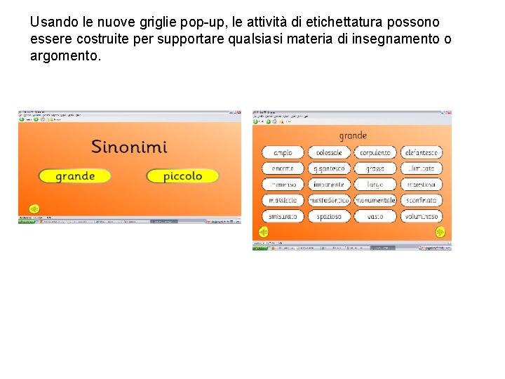 Usando le nuove griglie pop-up, le attività di etichettatura possono essere costruite per supportare Usando le nuove griglie pop-up, le attività di etichettatura possono essere costruite per supportare