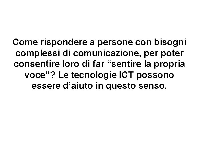 Come rispondere a persone con bisogni complessi di comunicazione, per poter consentire loro di