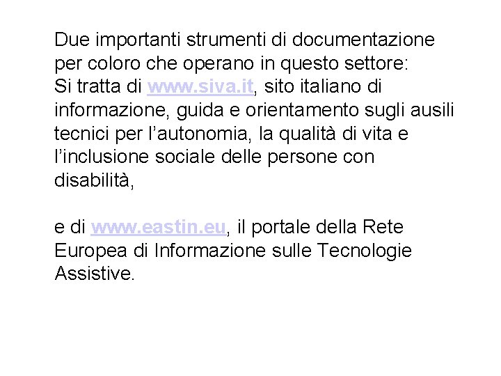 Due importanti strumenti di documentazione per coloro che operano in questo settore: Si tratta