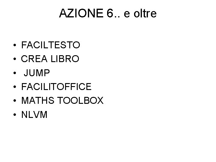 AZIONE 6. . e oltre • • • FACILTESTO CREA LIBRO JUMP FACILITOFFICE MATHS