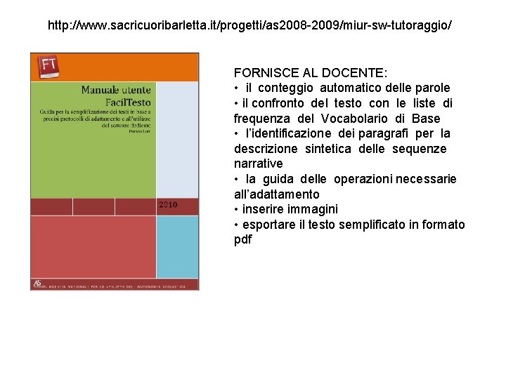 http: //www. sacricuoribarletta. it/progetti/as 2008 -2009/miur-sw-tutoraggio/ FORNISCE AL DOCENTE: • il conteggio automatico delle http: //www. sacricuoribarletta. it/progetti/as 2008 -2009/miur-sw-tutoraggio/ FORNISCE AL DOCENTE: • il conteggio automatico delle