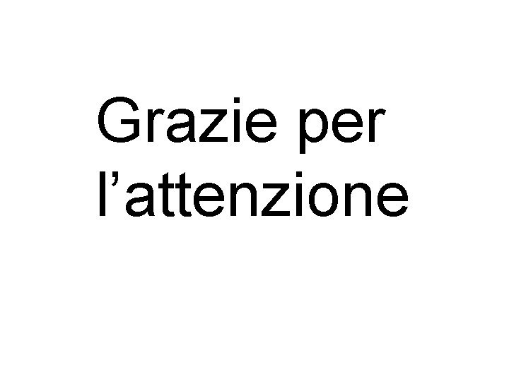 Grazie per l’attenzione 