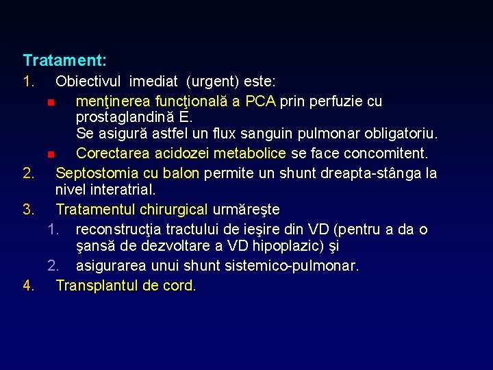 Tratament: 1. 2. 3. 4. Obiectivul imediat (urgent) este: n menţinerea funcţională a PCA