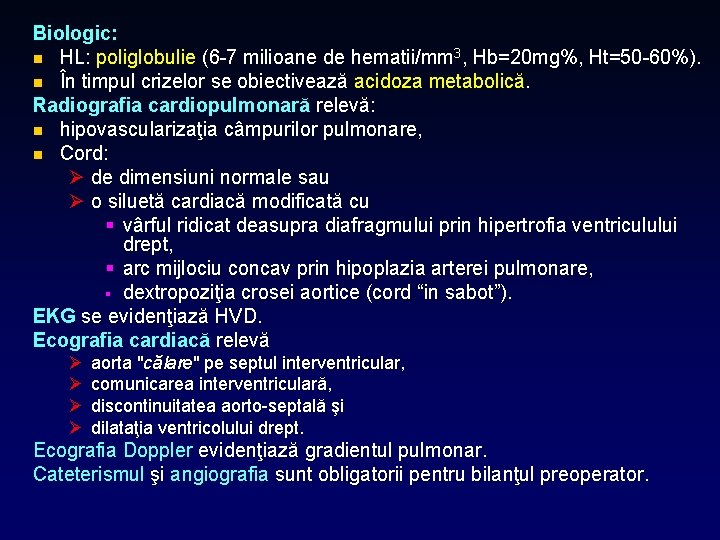 Biologic: n HL: poliglobulie (6 -7 milioane de hematii/mm 3, Hb=20 mg%, Ht=50 -60%).