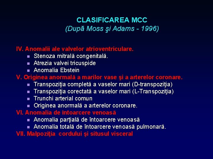 CLASIFICAREA MCC (După Moss şi Adams - 1996) IV. Anomalii ale valvelor atrioventriculare. n