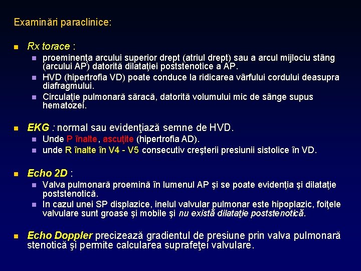 Examinări paraclinice: n Rx torace : n n EKG : normal sau evidenţiază semne
