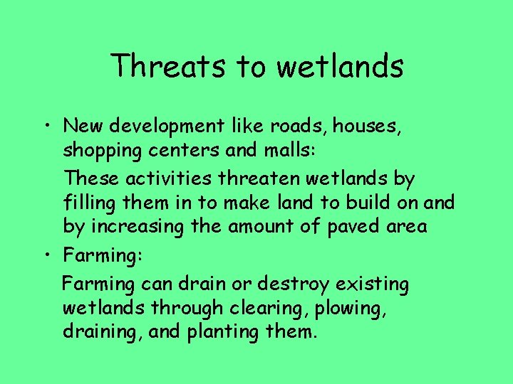 Threats to wetlands • New development like roads, houses, shopping centers and malls: These