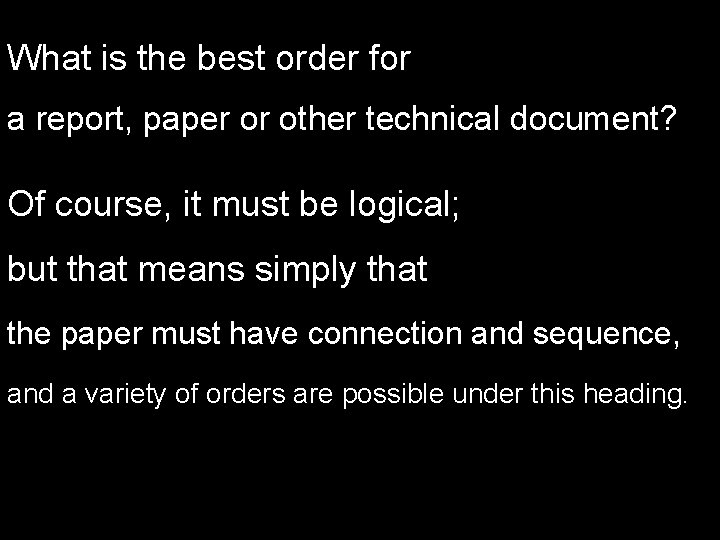 What is the best order for a report, paper or other technical document? Of