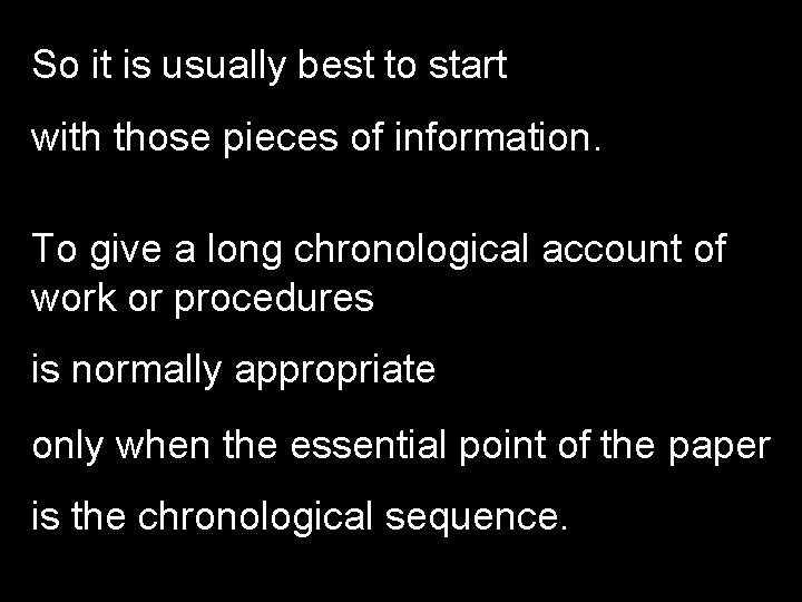 So it is usually best to start with those pieces of information. To give