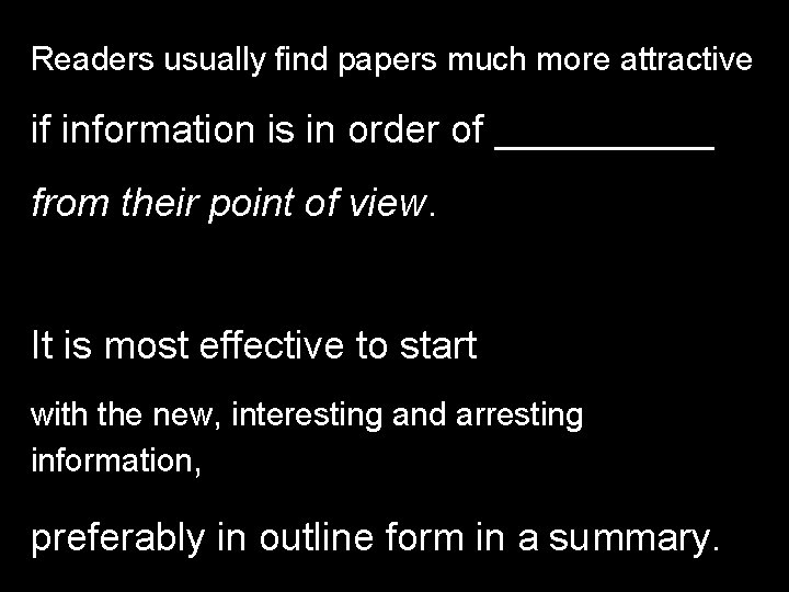 Readers usually find papers much more attractive if information is in order of _____