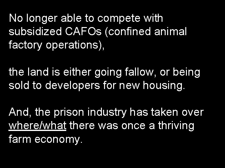 No longer able to compete with subsidized CAFOs (confined animal factory operations), the land