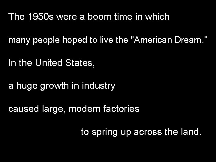 The 1950 s were a boom time in which many people hoped to live