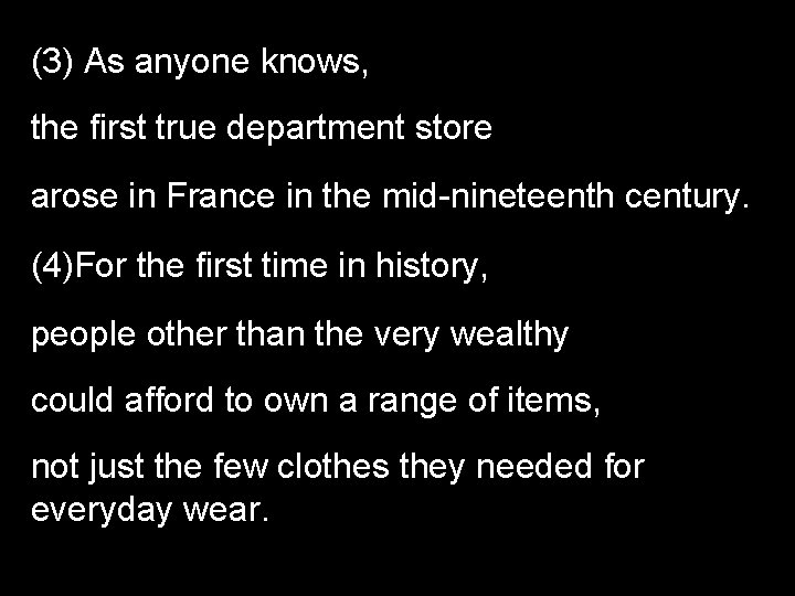 (3) As anyone knows, the first true department store arose in France in the