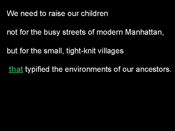 We need to raise our children not for the busy streets of modern Manhattan,