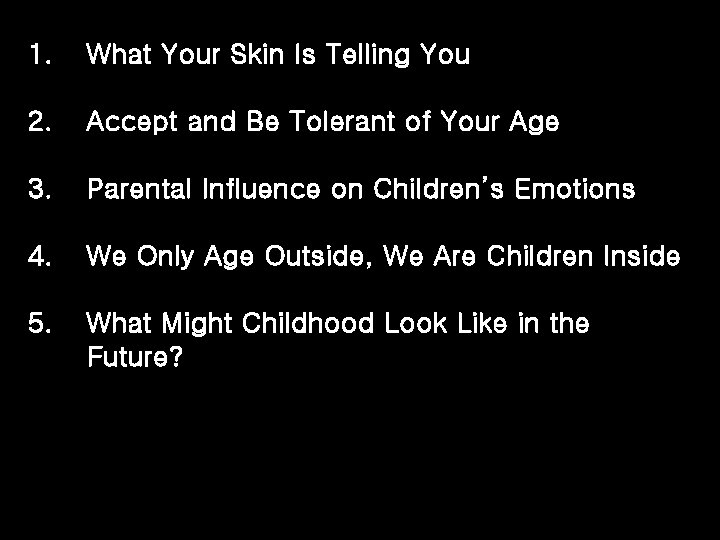 1. What Your Skin Is Telling You 2. Accept and Be Tolerant of Your