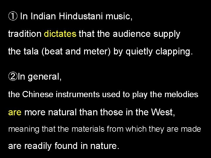 ① In Indian Hindustani music, tradition dictates that the audience supply the tala (beat