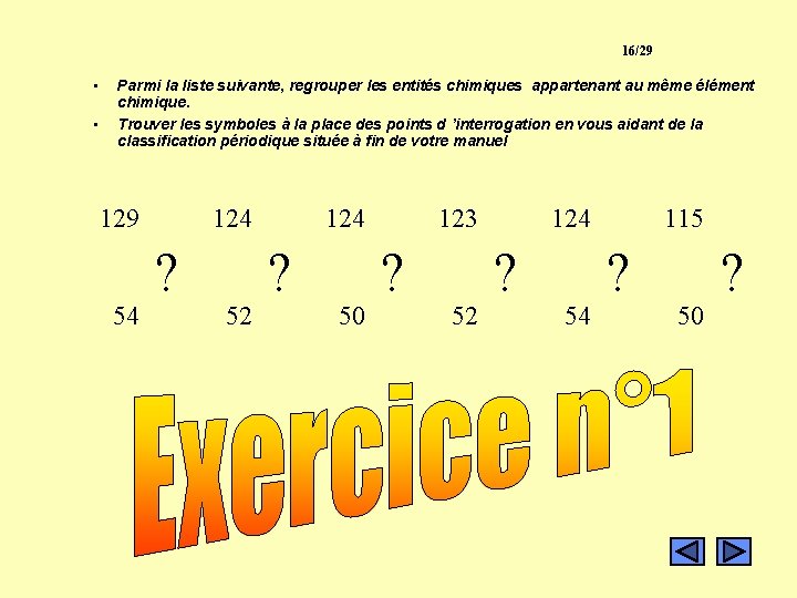 16/29 • • Parmi la liste suivante, regrouper les entités chimiques appartenant au même 16/29 • • Parmi la liste suivante, regrouper les entités chimiques appartenant au même