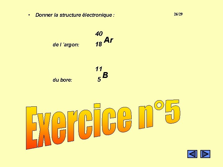 • Donner la structure électronique : Exercice n° 6: 40 de l ’argon: • Donner la structure électronique : Exercice n° 6: 40 de l ’argon: