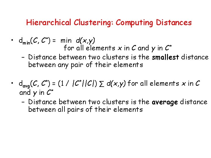 Hierarchical Clustering: Computing Distances • dmin(C, C*) = min d(x, y) for all elements