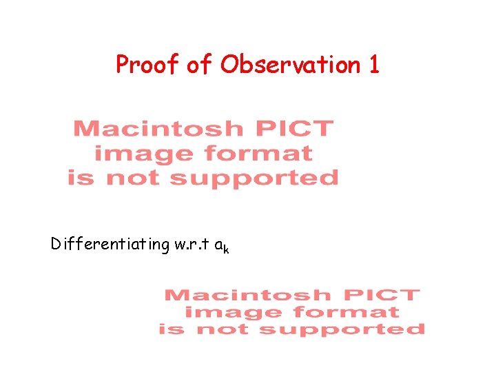 Proof of Observation 1 Differentiating w. r. t ak 