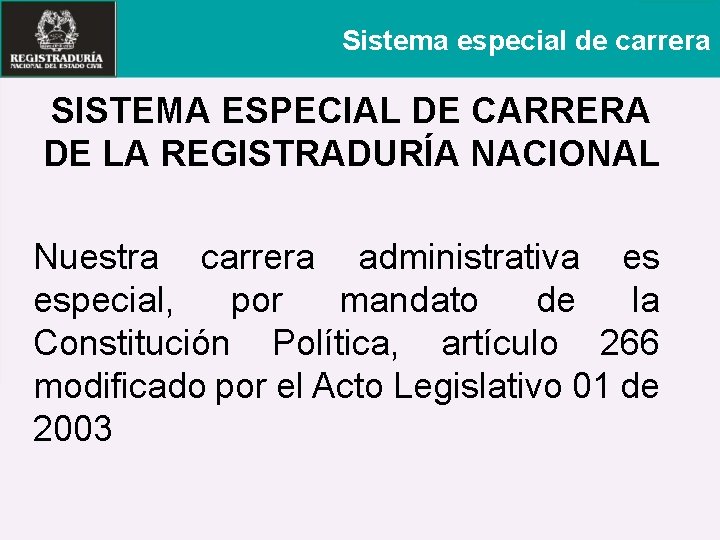 Sistema especial de carrera SISTEMA ESPECIAL DE CARRERA DE LA REGISTRADURÍA NACIONAL Nuestra carrera
