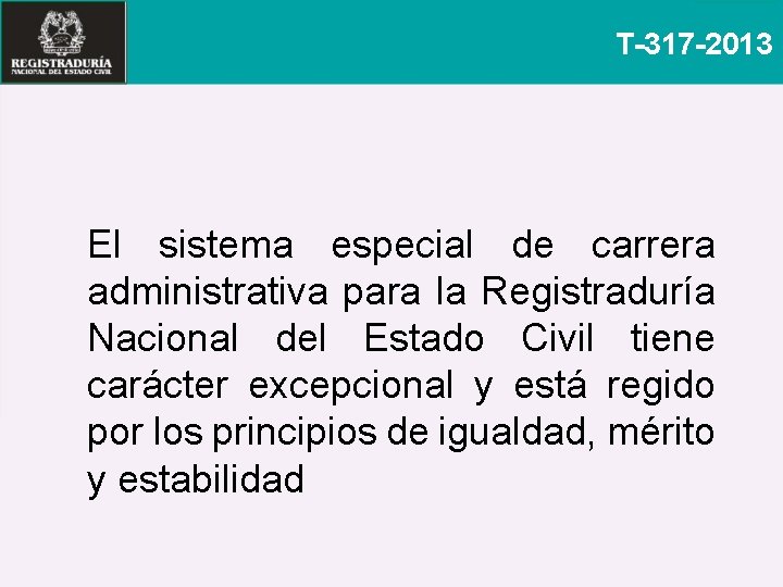T-317 -2013 El sistema especial de carrera administrativa para la Registraduría Nacional del Estado