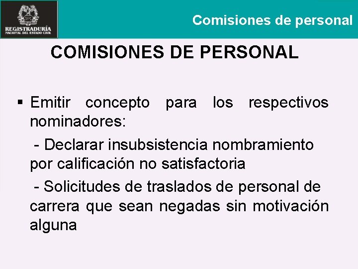 Comisiones de personal COMISIONES DE PERSONAL § Emitir concepto para los respectivos nominadores: -
