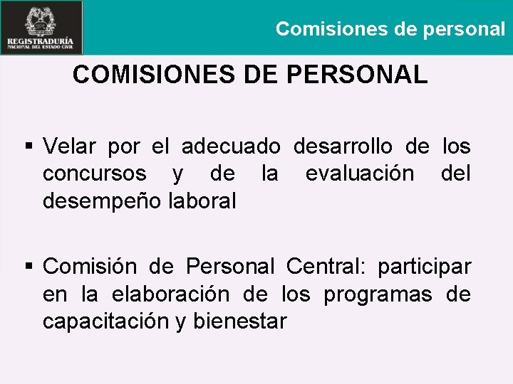 Comisiones de personal COMISIONES DE PERSONAL § Velar por el adecuado desarrollo de los