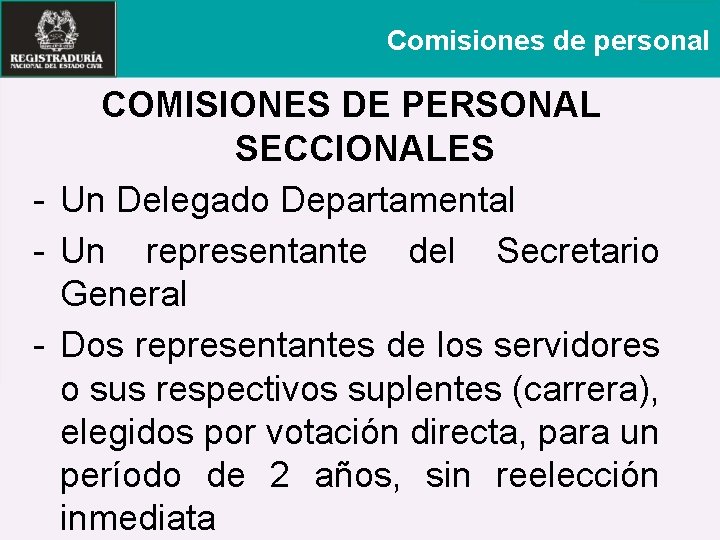 Comisiones de personal COMISIONES DE PERSONAL SECCIONALES - Un Delegado Departamental - Un representante