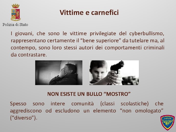 Vittime e carnefici Polizia di Stato I giovani, che sono le vittime privilegiate del