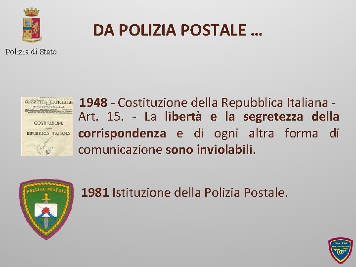 DA POLIZIA POSTALE … Polizia di Stato 1948 - Costituzione della Repubblica Italiana Art.