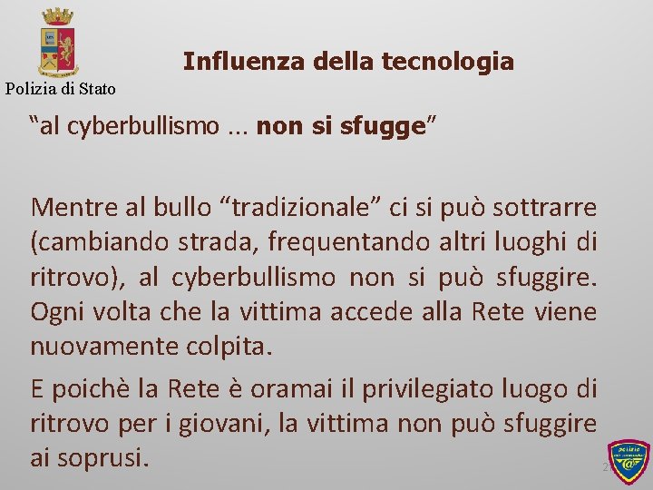 Influenza della tecnologia Polizia di Stato “al cyberbullismo … non si sfugge” Mentre al