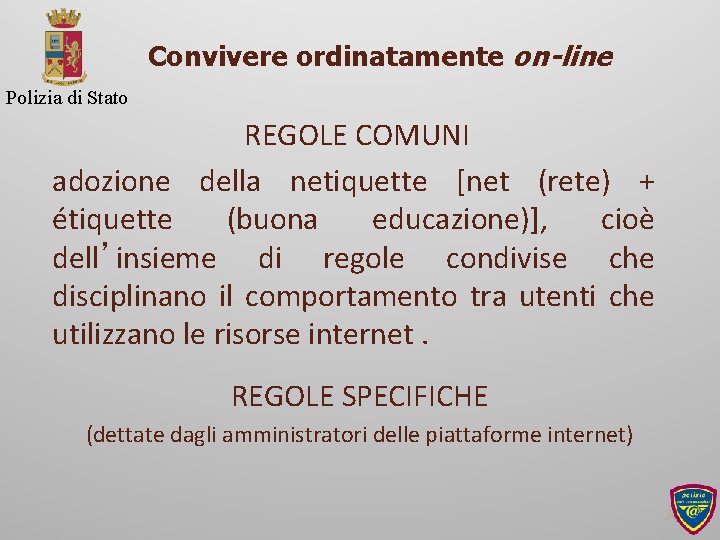 Convivere ordinatamente on-line Polizia di Stato REGOLE COMUNI adozione della netiquette [net (rete) +