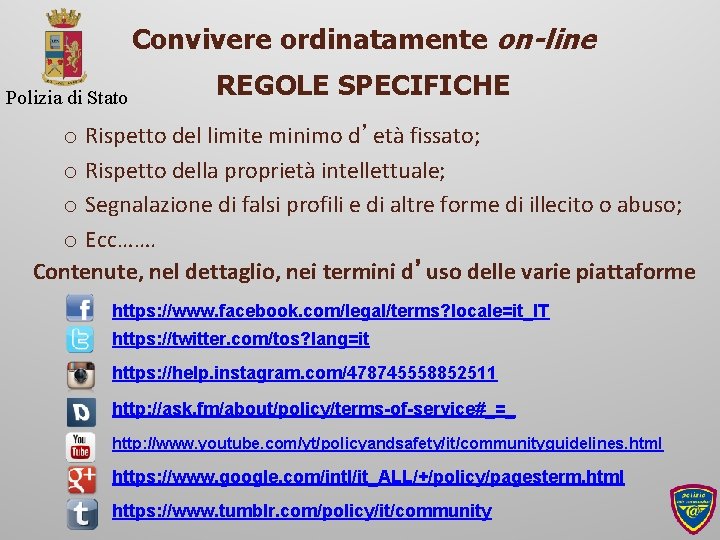 Convivere ordinatamente on-line Polizia di Stato REGOLE SPECIFICHE o Rispetto del limite minimo d’età