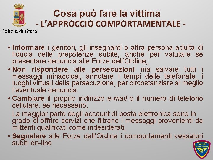 Cosa può fare la vittima - L’APPROCCIO COMPORTAMENTALE - Polizia di Stato • Informare