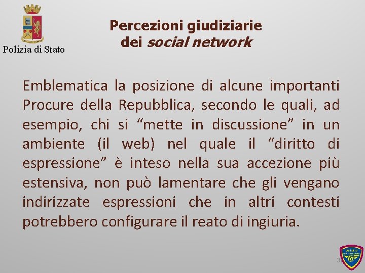 Polizia di Stato Percezioni giudiziarie dei social network Emblematica la posizione di alcune importanti