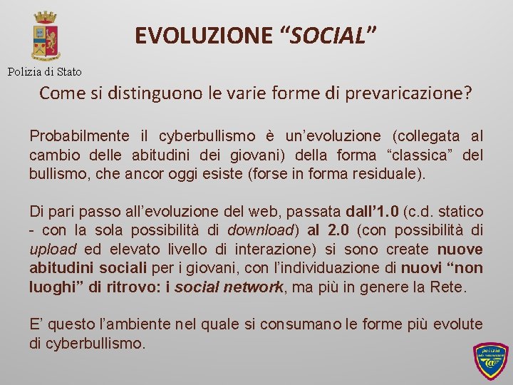 EVOLUZIONE “SOCIAL” Polizia di Stato Come si distinguono le varie forme di prevaricazione? Probabilmente