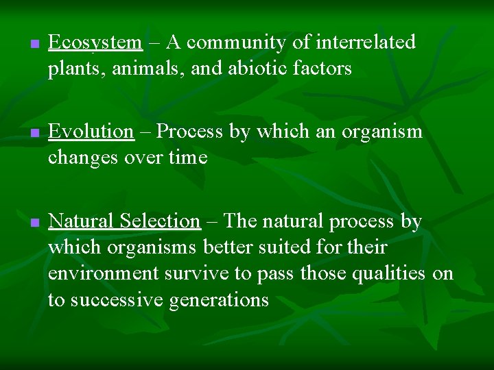n n n Ecosystem – A community of interrelated plants, animals, and abiotic factors