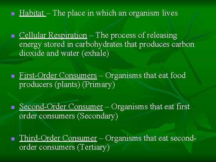 n n n Habitat – The place in which an organism lives Cellular Respiration