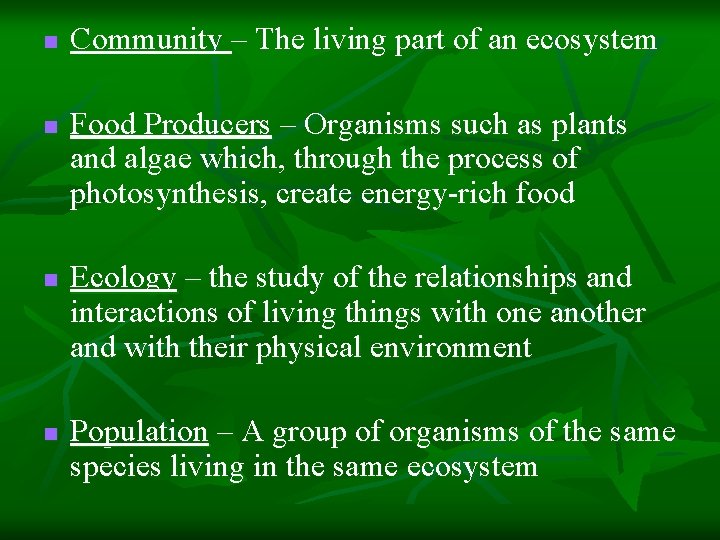 n n Community – The living part of an ecosystem Food Producers – Organisms