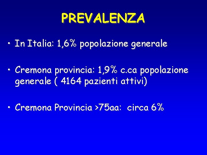 PREVALENZA • In Italia: 1, 6% popolazione generale • Cremona provincia: 1, 9% c.