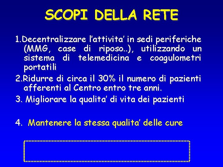 SCOPI DELLA RETE 1. Decentralizzare l’attivita’ in sedi periferiche (MMG, case di riposo. .