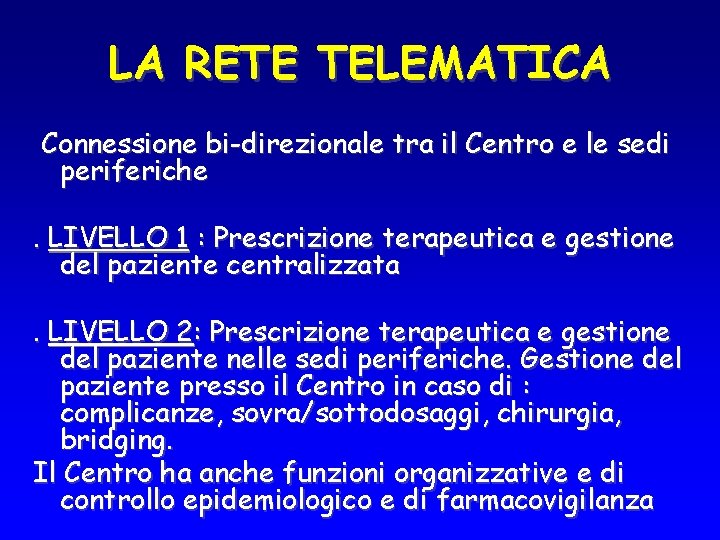 LA RETE TELEMATICA Connessione bi-direzionale tra il Centro e le sedi periferiche. LIVELLO 1