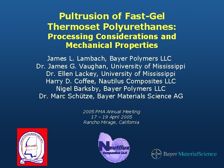 Pultrusion of Fast-Gel Thermoset Polyurethanes: Processing Considerations and Mechanical Properties James L. Lambach, Bayer
