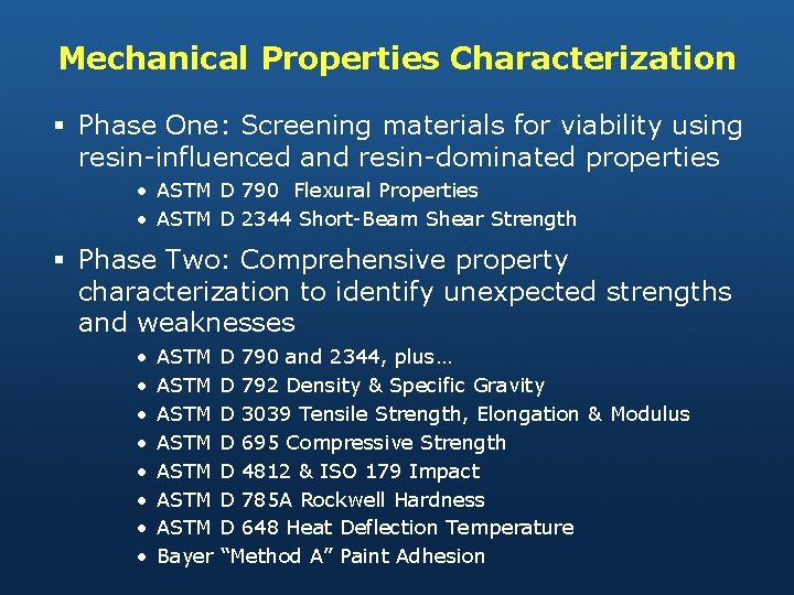 Mechanical Properties Characterization § Phase One: Screening materials for viability using resin-influenced and resin-dominated